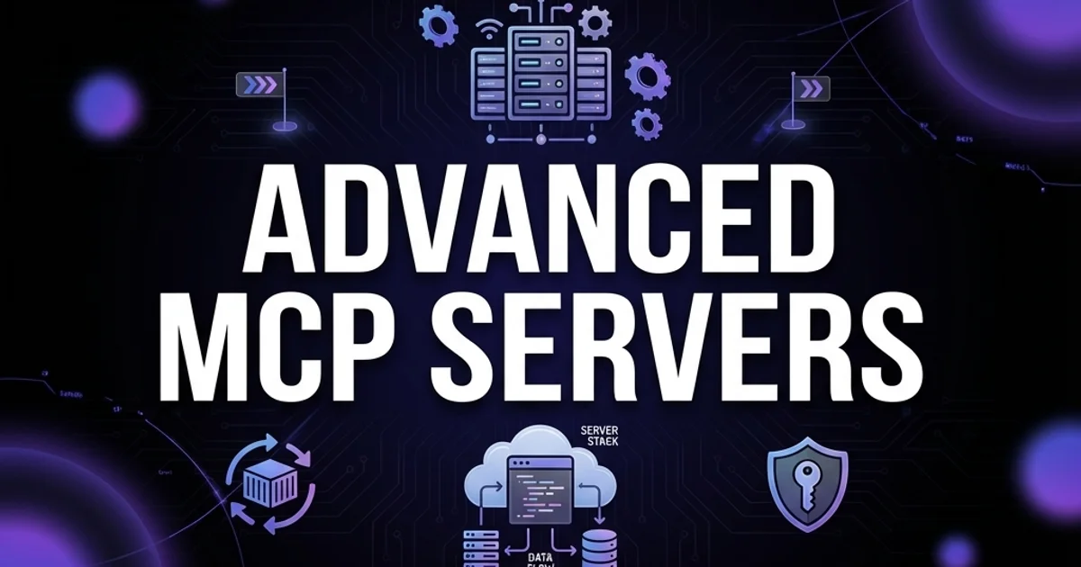 Building Advanced MCP Servers: Custom Integrations for Any Service