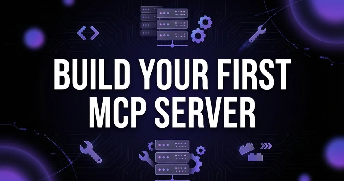 Building Your First MCP Server: Developer Tutorial