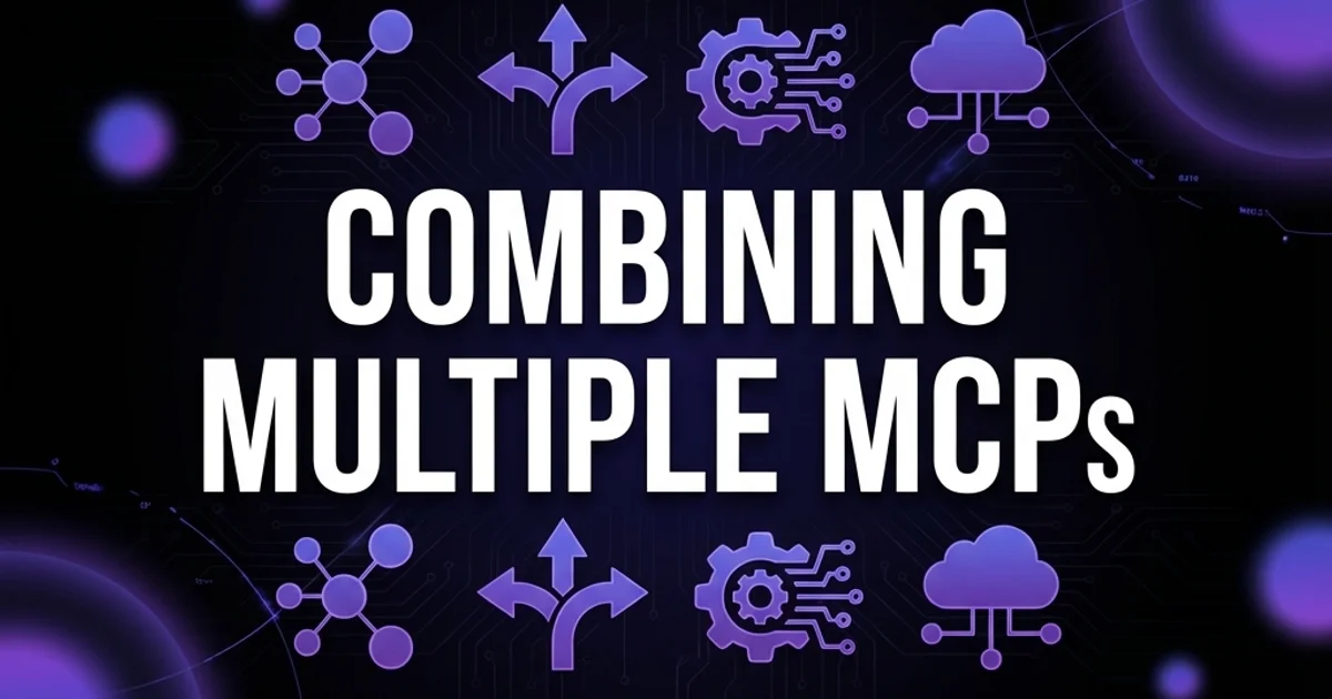 Combining Multiple MCPs: Build Powerful AI Workflows