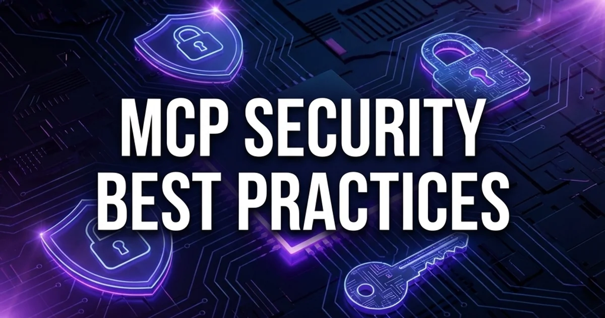 MCP Security Best Practices: Protecting Your AI Integrations