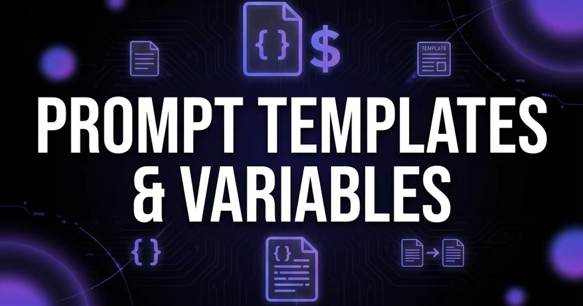 Prompt Templates & Variables: Building Reusable Prompts