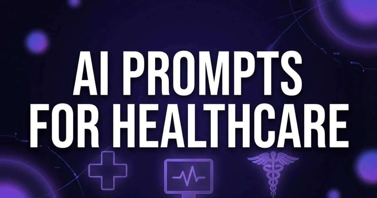 AI Prompts for Healthcare Professionals: 40+ Ready-to-Use Templates