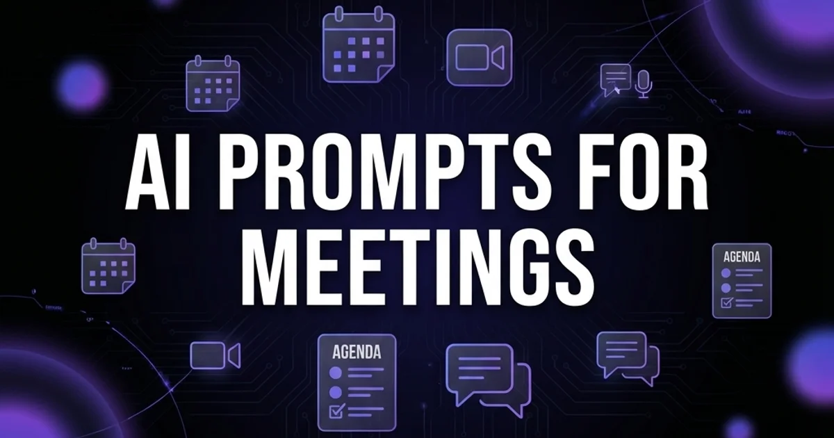 AI Prompts for Meetings & Collaboration: 40+ Ready-to-Use Templates